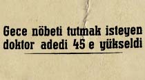Gece nöbeti tutmak isteyen doktor adedi 45 e yükseldi