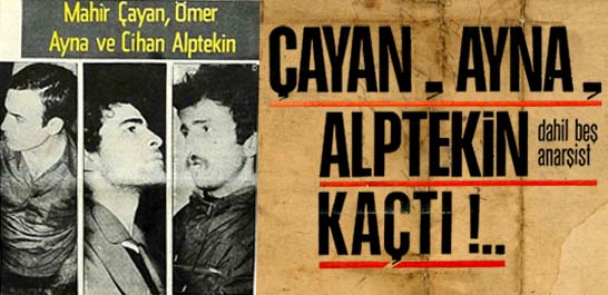 Çayan, Ayna, Alptekin dahil beş anarşist kaçtı!..