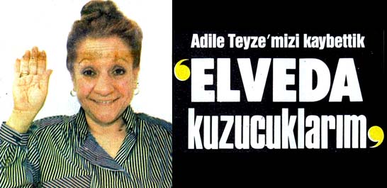 Adile Teyze'mizi kaybettik