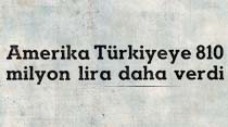 Amerika T&uuml;rkiyeye 810 milyon lira daha verdi