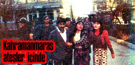 Kahramanmaraş ateşler i&ccedil;inde