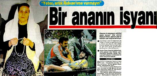 Yeter, artık Rıdvan'ıma vurmayın