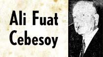İstiklal Savaşının Kahramanlarından Ali Fuat Cebesoy d&uuml;n vefat etti