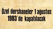 &Ouml;zel dershaneler 1 ağustos 1983'de kapanacak