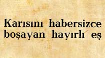 Karısını habersizce boşayan hayırlı eş