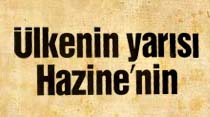 &Uuml;lkenin yarısı Hazine'nin