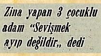 Zina yapan 3 &ccedil;ocuklu adam "Sevişmek ayıp değildir" dedi