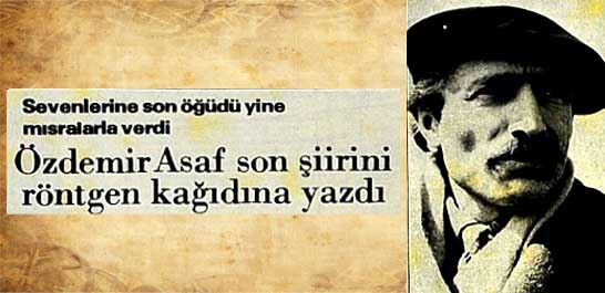 &Ouml;zdemir Asaf son şiirini r&ouml;ntgen kağıdına yazdı