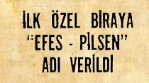 İlk &ouml;zel biraya "Efes-Pilsen" adı verildi