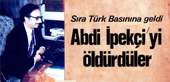Abdi İpek&ccedil;i'yi &ouml;ld&uuml;rd&uuml;ler