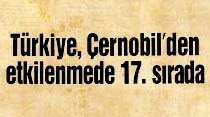 T&uuml;rkiye, &Ccedil;ernobil'den etkilenmede 17.sırada