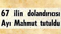 67 ilin dolandırıcısı Ayı Mahmut tutuldu