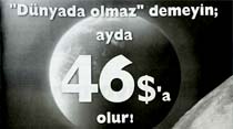 "D&uuml;nyada olmaz" demeyin; ayda 46$'a olur!