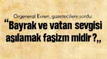 "Bayrak ve vatan sevgisi aşılamak faşizm midir?"