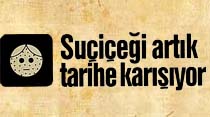 Su&ccedil;i&ccedil;eği artık tarihe karışıyor