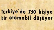 T&uuml;rkiye'de 750 kişiye bir otomobil d&uuml;ş&uuml;yor