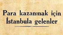 Para kazanmak i&ccedil;in İstanbula gelenler