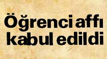 &Ouml;ğrenci affı kabul edildi