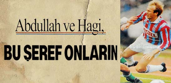 Abdullah ve Hagi, d&uuml;nyanın en iyi 84 futbolcusu arasına girdi