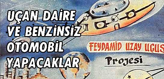 U&ccedil;an daire ve benzinsiz otomobil yapacaklarmış