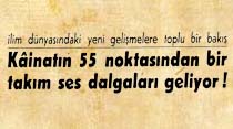 Kainatın 55 noktasından bir takım ses dalgaları geliyor!