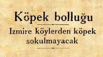 İzmire k&ouml;ylerden k&ouml;pek sokulmayacak