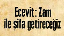 Ecevit: Zam ile şifa getireceğiz