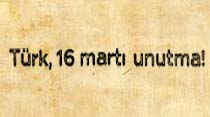 T&uuml;rk, 16 martı unutma!
