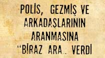 Polis, Gezmiş ve arkadaşlarının aranmasına "biraz ara" verdi