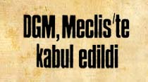 DGM, Meclis'te kabul edildi 8 ilde G&uuml;venlik Mahkemesi kurulacak