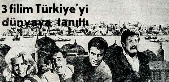 3 filim T&uuml;rkiye'yi d&uuml;nyaya tanıttı
