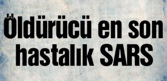 &Ouml;ld&uuml;r&uuml;c&uuml; en son hastalık SARS