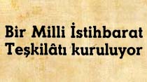 Bir Milli İstihbarat Teşkilatı kuruluyor