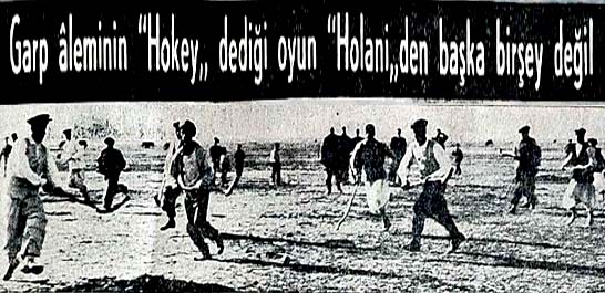 Hokey, Anadolunun bir k&ouml;y&uuml;nde Holani adı altında oynanıyor