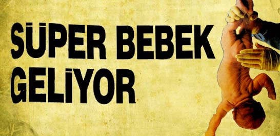S&uuml;per Bebek geliyor