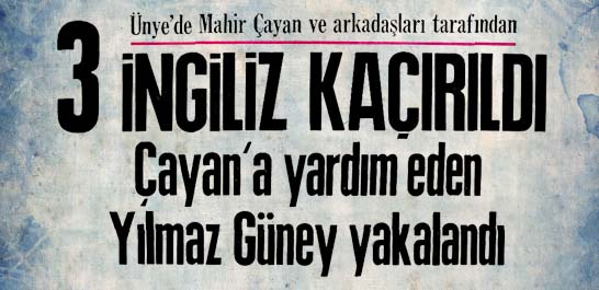 &Uuml;nye'de Mahir &Ccedil;ayan ve arkadaşları tarafından 3 İngiliz ka&ccedil;ırıldı