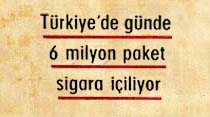 Türkiye'de günde 6 milyon paket sigara içiliyor