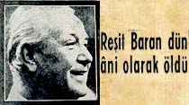 Reşit Baran dün ani olarak öldü