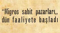 "Migros sabit pazarları" dün faaliyete başladı