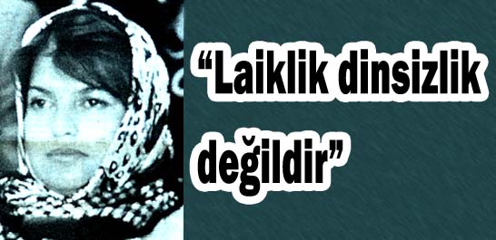 "Laiklik dinsizlik değildir"