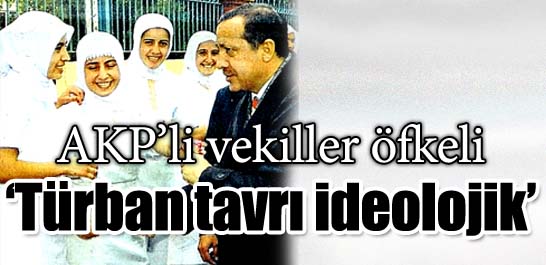 'Türban tavrı ideolojik'