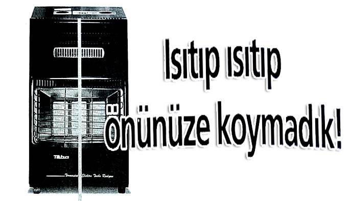 Isıtıp ısıtıp önünüze koymadık