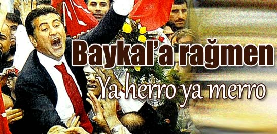 Baykal'a rağmen