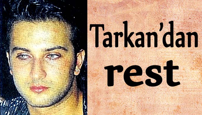 Tarkan'dan rest