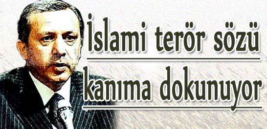 İslami terör sözü kanıma dokunuyor