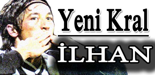 Yeni Kral İlhan