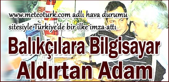 Balıkçılara bilgisayar aldırtan adam