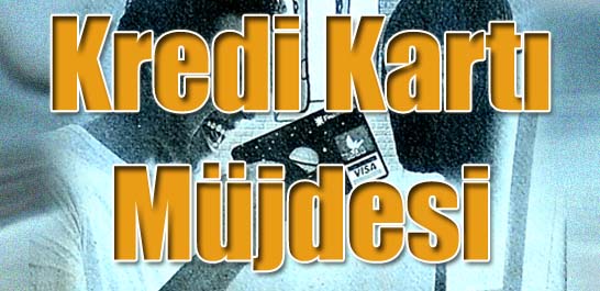 Kredi kartı müjdesi