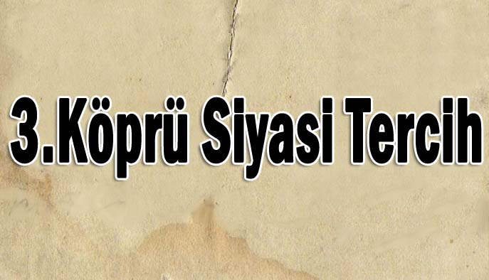 3.Köprü siyasi tercih