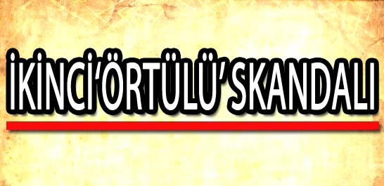 İkinci 'örtülü' skandalı